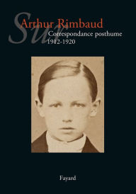 Title: Sur Arthur Rimbaud T. 3: Correspondance posthume. 1912-1920, Author: Jean-Jacques Lefrère