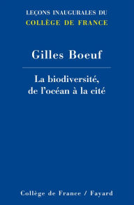 Title: La biodiversité, de l'océan à la cité, Author: Gilles Boeuf