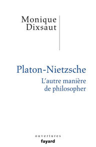 Title: Platon-Nietzsche. L'autre manière de philosopher, Author: Monique Dixsaut