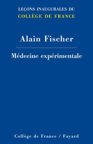 Title: Médecine expérimentale, Author: Alain Fischer