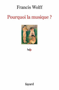 Title: Pourquoi la musique ?, Author: Francis Wolff