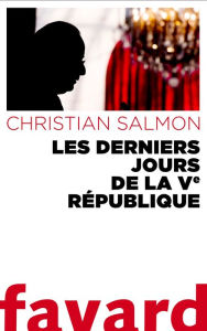 Title: Les Derniers Jours de la Ve République, Author: Christian Salmon