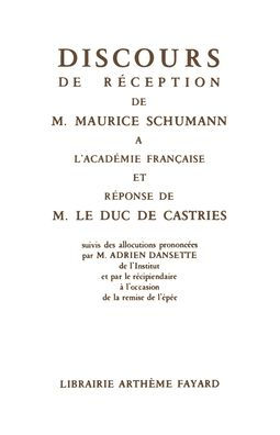 Discours de rï¿½ception de M. Maurice Schumann ï¿½ l'Acadï¿½mie franï¿½aise