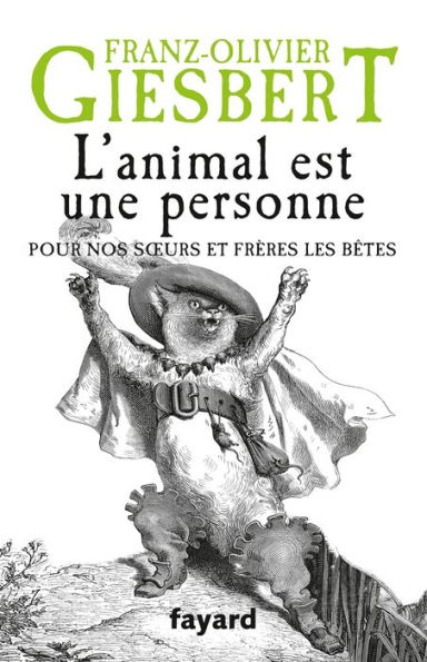 L'animal est une personne: Pour nos soeurs et frères les bêtes