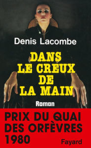 Title: Dans le creux de la main: Prix du quai des orfèvres 1980, Author: Denis Lacombe