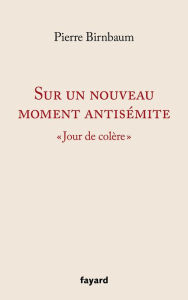 Title: Sur un nouveau moment antisémite, Author: Pierre Birnbaum