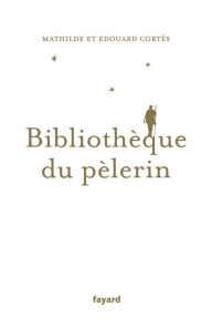 Title: Bibliothèque du pèlerin, Author: Edouard Cortès