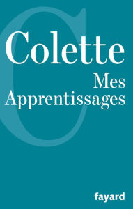 Title: Mes Apprentissages, Author: Colette