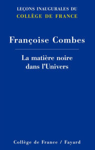 Title: La matière noire dans l'Univers, Author: Françoise Combes