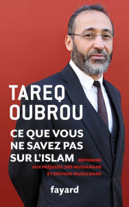 Title: Ce que vous ne savez par sur l'Islam, Author: Tareq Oubrou