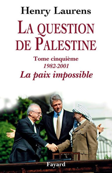 La question de Palestine, tome 5: La paix impossible