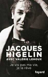 Title: Je vis pas ma vie, je la rêve, Author: Jacques Higelin