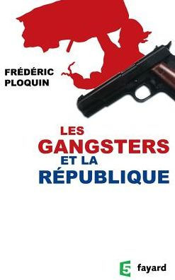 Les gangsters et la Rï¿½publique