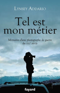 Title: Tel est mon métier, Author: Lynsey Addario