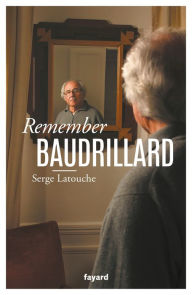 Title: Remember Baudrillard, Author: Serge Latouche