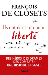 Title: Ils ont écrit ton nom, liberté, Author: François de Closets