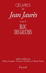 Title: Oeuvres tome 9: Bloc des gauches, Author: Jean Jaurès