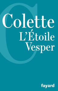 Title: L'Etoile Vesper, Author: Colette