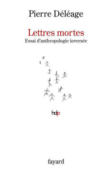 Lettres mortes. Essai d'anthropologie inversée