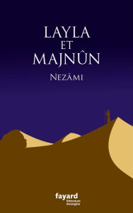 Title: Layla et Majnun, Author: Gangavi Nezâmi-e