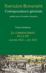Title: Correspondance générale - Tome 13, Author: Fondation Napoléon
