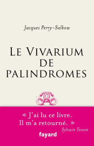 Title: Le Vivarium de palindromes, Author: Jacques Perry-Salkow