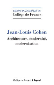 Title: Architecture, modernité, modernisation, Author: Jean-Louis Cohen