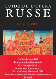 Title: Guide de l'opéra russe, Author: André Lischké