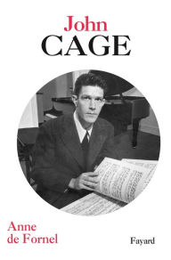 Title: John Cage, Author: Anne de Fornel