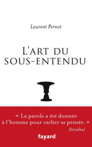 Title: L'art du sous-entendu, Author: Laurent Pernot