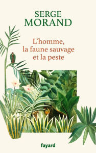 Title: L'homme, la faune sauvage et la peste, Author: Serge Morand