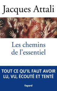 Title: Les chemins de l'essentiel, Author: Jacques Attali