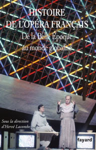 Title: Histoire de l'Opéra français XX-XXIe siècles, Author: Hervé Lacombe
