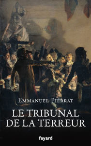 Title: Le tribunal de la Terreur, Author: Emmanuel Pierrat