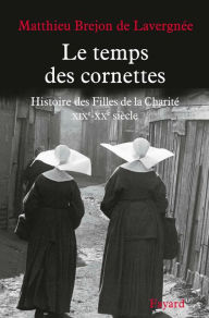 Title: Le temps des cornettes, Author: Matthieu Brejon de Lavergnée