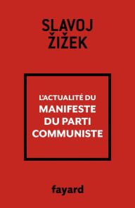 Title: L'actualité du Manifeste du Parti communiste, Author: Slavoj Zizek