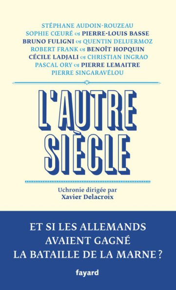 L'autre siècle: Et si les Allemands avaient gagné la bataille de la Marne ?