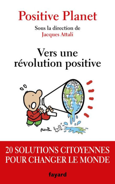 Vers une révolution positive: 20 solutions citoyennes pour changer le monde