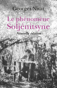 Title: Le Phénomène Soljénitsyne - Nouvelle édition, Author: Georges Nivat