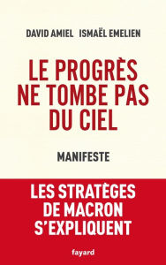 Title: Le progrès ne tombe pas du ciel: Manifeste, Author: Ismaël Emelien