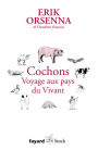 Cochons. Voyage aux pays du Vivant: Petit précis de mondialisation VI