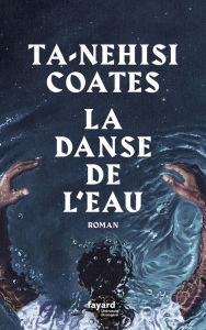 Title: La danse de l'eau, Author: Ta-Nehisi COATES