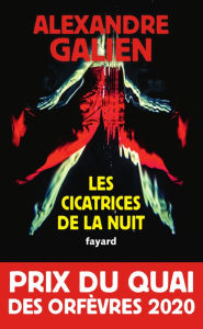 Title: Les cicatrices de la nuit: Prix du Quai des Orfèvres 2020, Author: Alexandre Galien