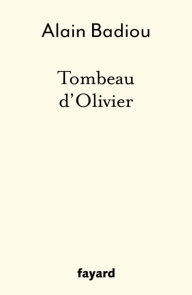 Title: Tombeau d'Olivier, Author: Alain Badiou