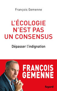 Title: L'écologie n'est pas un consensus, Author: François Gemenne