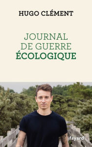 Title: Journal de guerre écologique, Author: Hugo Clément