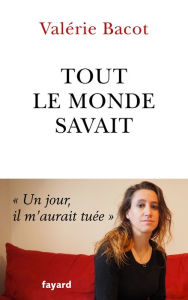 Title: Tout le monde savait, Author: Valérie Bacot