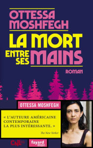 Title: La mort entre ses mains / Death in Her Hands, Author: Ottessa Moshfegh