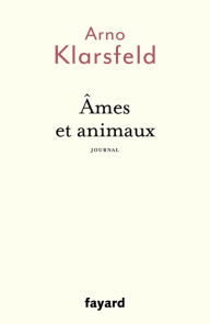 Title: Âmes et animaux, Author: Arno Klarsfeld