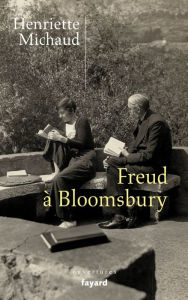 Title: Freud à Bloomsbury: Alix et James Strachey, passeurs de l'oeuvre en langue anglaise (stp), Author: Henriette Michaud